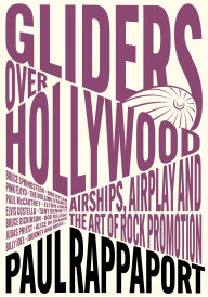 Download book from google mac Gliders Over Hollywood: Airships, Airplay, And The Art Of Rock Promotion 9781916829183 (English literature) RTF