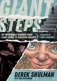 Title: Giant Steps: My Improbable Journey From Stage Lights To Executive Heights, Author: Derek Shulman