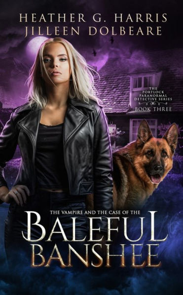 the Vampire and Case of Baleful Banshee: An Urban Fantasy Novel