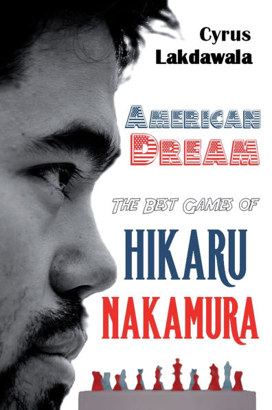 American Dream: The Best Games of Hikaru Nakamura