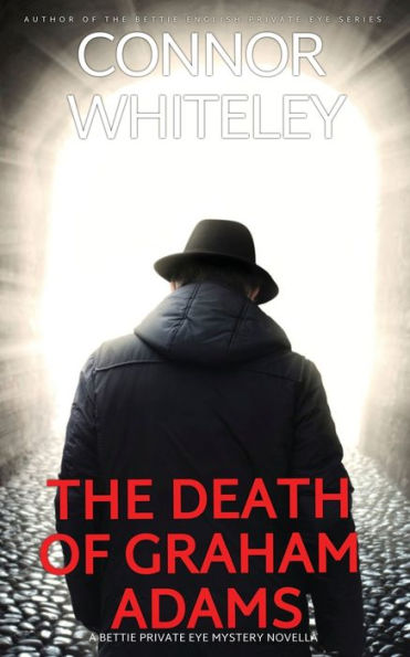 The Death Of Graham Adams: A Bettie English Private Eye Mystery Novella