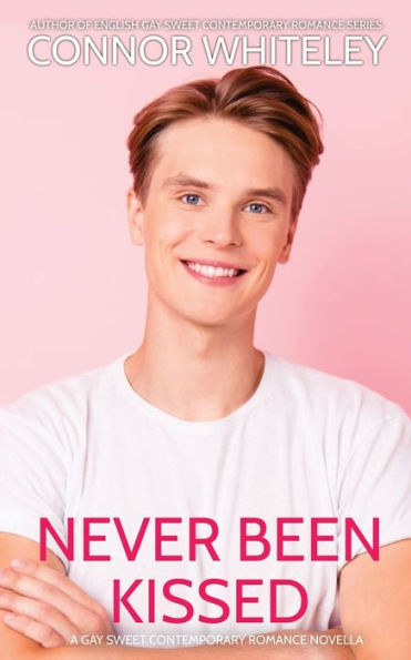 Never Been Kissed: A Gay Sweet Contemporary Romance Novella