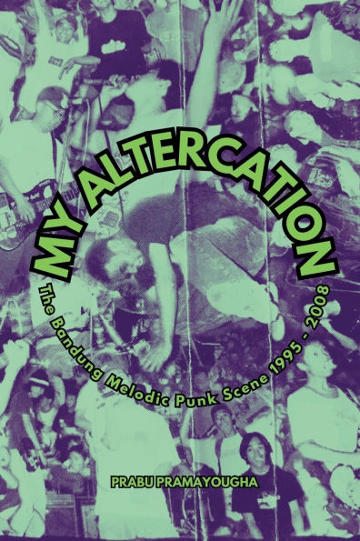My Altercation: The Bandung Melodic Punk Scene 1995-2008