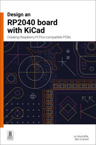 Title: Design an RP2040 board with KiCad: Creating Raspberry Pi Pico-compatible PCBs, Author: Jo Hinchliffe