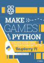 Make games with Python: Create your own entertainment with Raspberry Pi