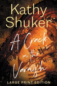 Title: A Crack in the Varnish, Author: Kathy Shuker