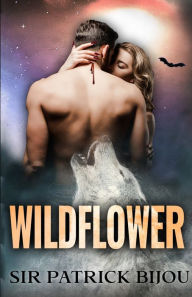 Title: WILDFLOWER, Author: Sir Patrick Bijou