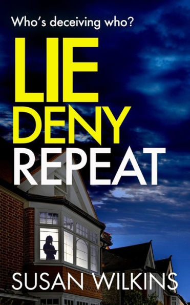 Lie Deny Repeat: A gripping psychological thriller