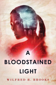 Title: A Bloodstained Light: A Fantasy Mystery, Author: Wilfred Brooks