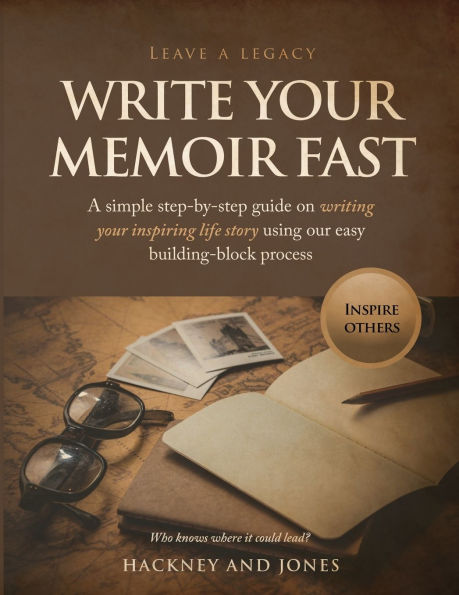 Write Your Memoir Fast: A simple step-by-step guide on writing your inspiring life story using our easy building-block process