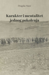 Title: Karakter i mentalitet jednog pokolenja, Author: Dragisa Vasic