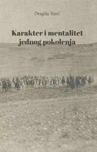 Title: Karakter i mentalitet jednog pokolenja, Author: Dragisa Vasic