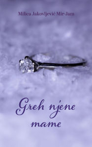 Title: Greh njene mame, Author: Milica Jakovljevic Mir-Jam