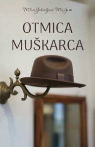 Title: Otmica muskarca, Author: Milica Jakovljevic Mir-Jam