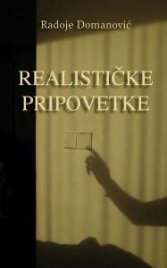 Title: Realisticke pripovetke, Author: Radoje Domanovic