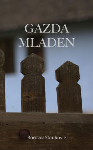 Title: Gazda Mladen, Author: Borisav Stankovic