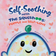 Title: Self-Soothing with The Squishoos: Popple and Self-Love, Author: Nicola Donnelly