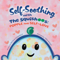 Title: Self-Soothing with The Squishoos: Popple and Self-Love, Author: Nicola Donnelly