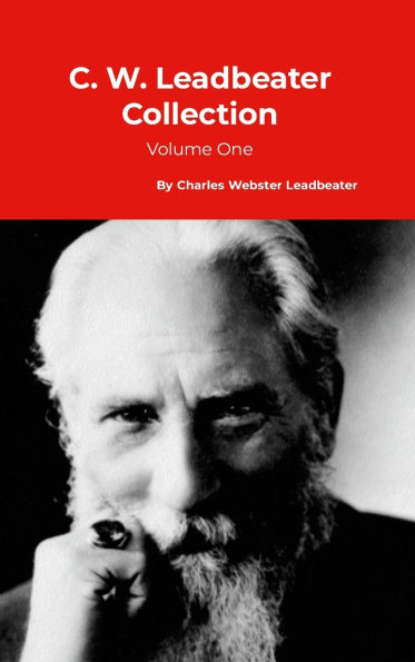 C. W. Leadbeater Collection: Volume One
