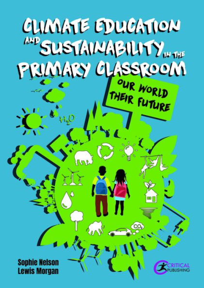 Climate Education and Sustainability in the Primary Classroom: Our World Their Future