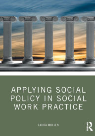 Applying Social Policy in Social Work Practice