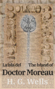 Title: La isla del Dr. Moreau - The Island of Doctor Moreau, Author: H. G. Wells