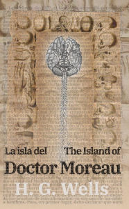 Title: La isla del Dr. Moreau - The Island of Doctor Moreau, Author: H. G. Wells