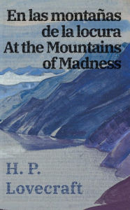 Title: En las montañas de la locura / At the Mountains of Madness, Author: H. P. Lovecraft