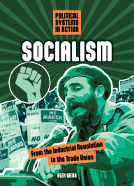 Title: Socialism: From the Industrial Revolution to the Trade Union, Author: Alex Webb