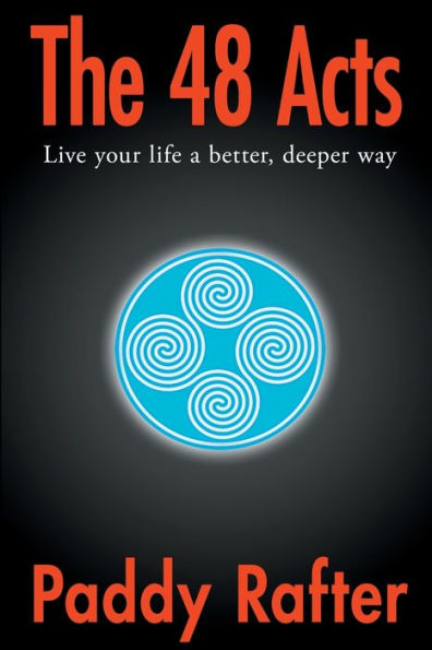 The 48 Acts: Live your life a better, deeper way
