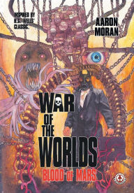 Title: War of the Worlds: Blood of Mars, Author: Aaron Moran