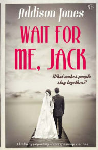 Title: Wait For Me, Jack, Author: Addison Jones