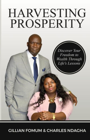 Harvesting Prosperity: Discover Your Freedom to Wealth Through Life's Lessons