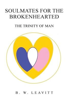 Soulmates for the Brokenhearted: The Trinity of Man