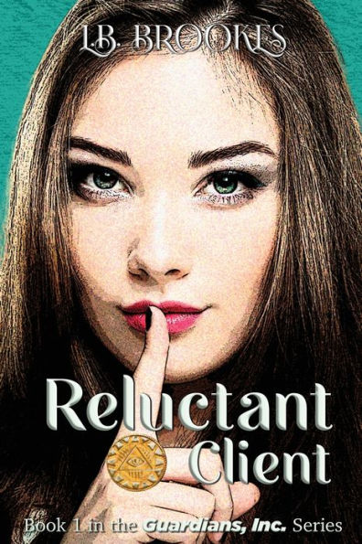 Reluctant Client: Book 1 in the Guardians, Inc. Series