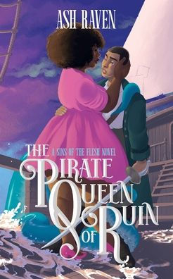 The Pirate Queen of Ruin: A Sins of The Flesh Novel