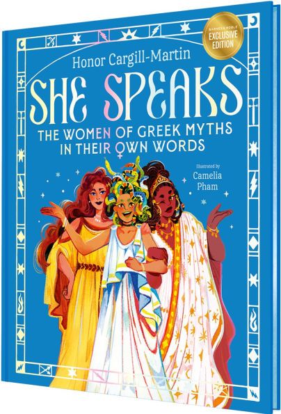 She Speaks: The Women of Greek Myths in Their Own Words (B&N Exclusive Edition)