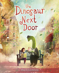 Title: The Dinosaur Next Door, Author: David Litchfield