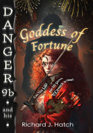 Title: Danger9b and his Goddess of Fortune, Author: Richard J Hatch