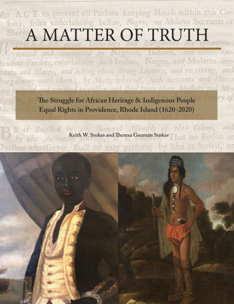 A Matter of Truth- The Struggle for African Heritage & Indigenous People Equal Rights Providence, Rhode Island (1620-2020)