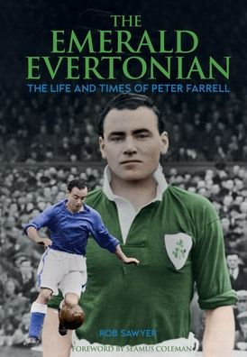 The Emerald Evertonian: The Life and Times of Peter Farrell