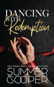 Title: Dancing With Redemption: A Billionaire Best Friend's Brother Romance, Author: Summer Cooper