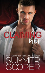 Title: Claiming Her: A Billionaire Sports Contemporary Romance, Author: Summer Cooper