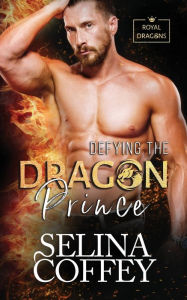 Title: Defying The Dragon Prince: A Shifter Hunter Paranormal Romance, Author: Selina Coffey