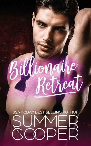 Billionaire Retreat: A Second Chance Romance