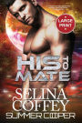 His To Mate: A Post-Apocalyptic Alien Overlord Romance (Large Print)