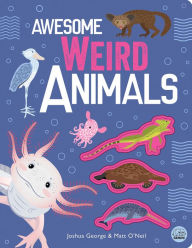 Title: Awesome Weird Animals, Author: Joshua George