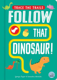 Title: Follow that Dinosaur!, Author: Georgie Taylor