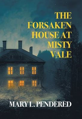 The Forsaken House at Misty Vale