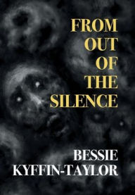 Download free epub textbooks From Out of the Silence (English literature) RTF by Bessie Kyffin-Taylor, Gina R Collia 9781917113083
